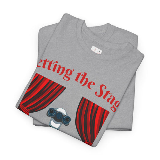 Setting the Stage - Unisex Heavy Cotton Tee